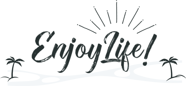 Enjoy Life！