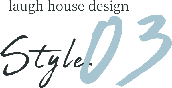 laugh house design　Style.03